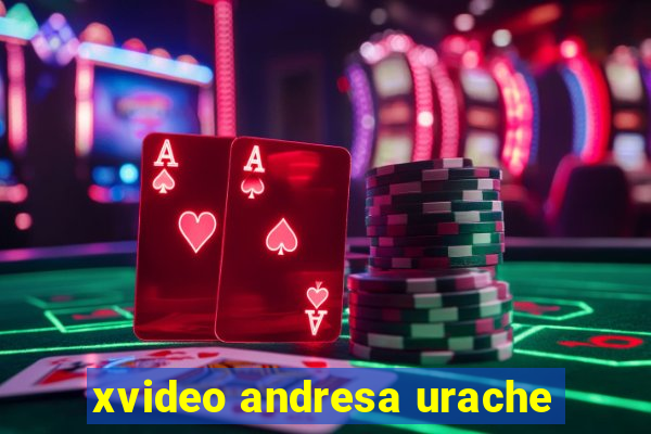 xvideo andresa urache